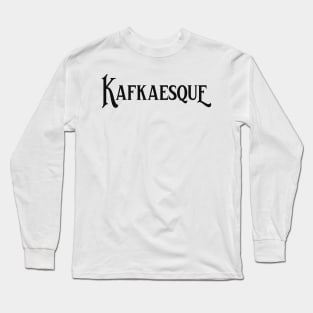 Kafkaesque Franz Kafka Long Sleeve T-Shirt